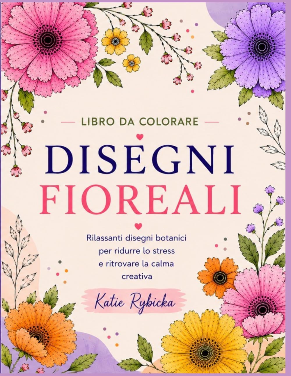 Disegni Floreali – Libro da Colorare per Adulti: Rilassanti disegni botanici per ridurre lo stress, ritrovare la serenità creativa e vivere momenti di puro relax (Italian Edition) baixar livro de graça