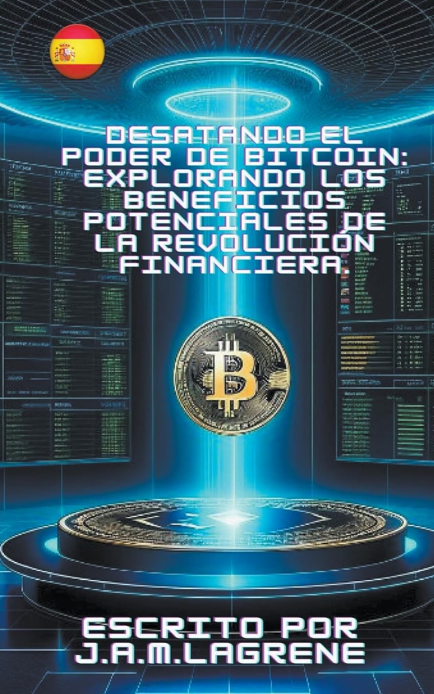Desatando el Poder de Bitcoin: Explorando los Beneficios Potenciales de la Revolución Financiera. baixar o livro de graça
