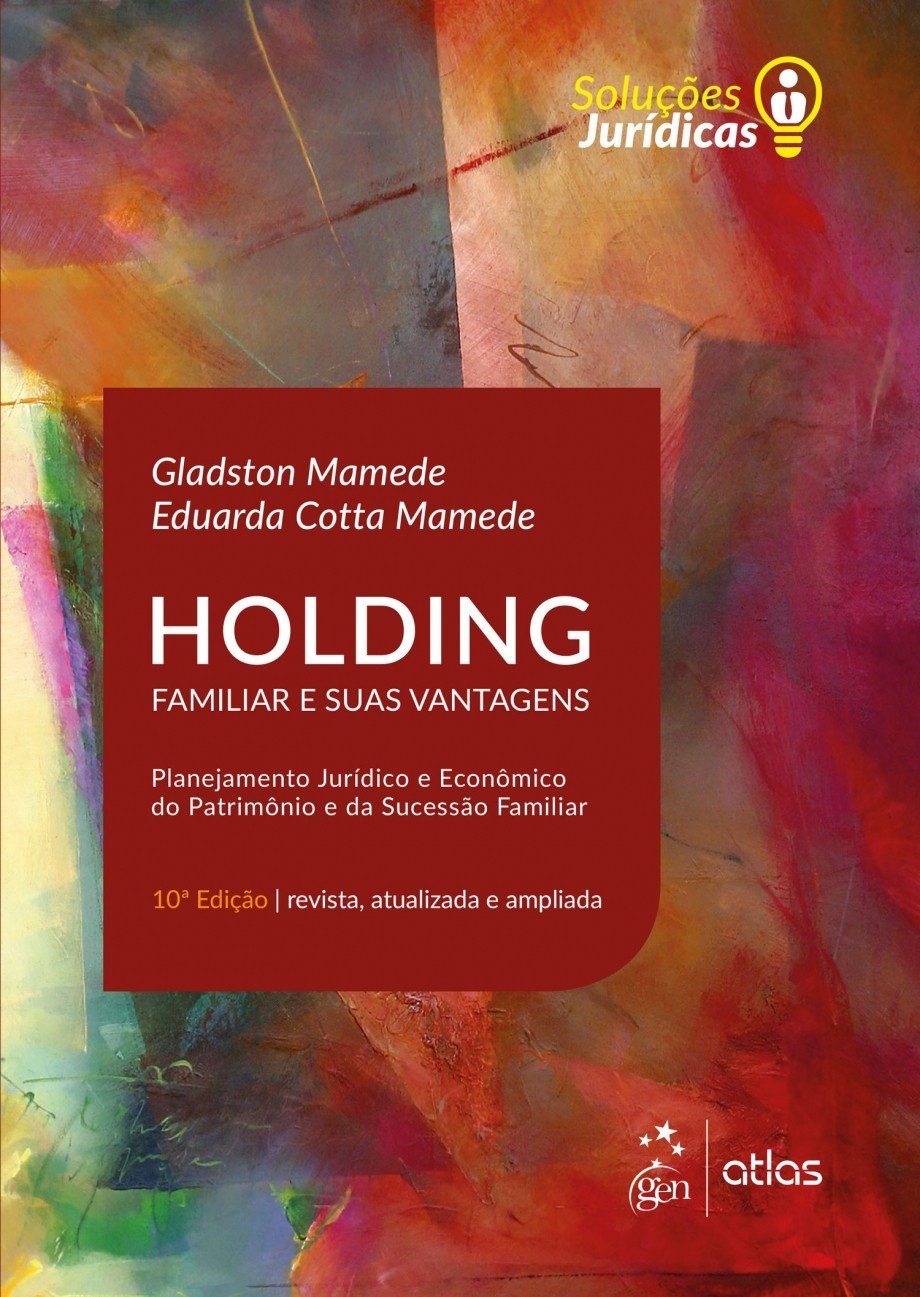 Holding Familiar e suas Vantagens - Planejamento Jurídico e Econômico do Patrimônio e da Sucessão Familiar baixar livro de graça