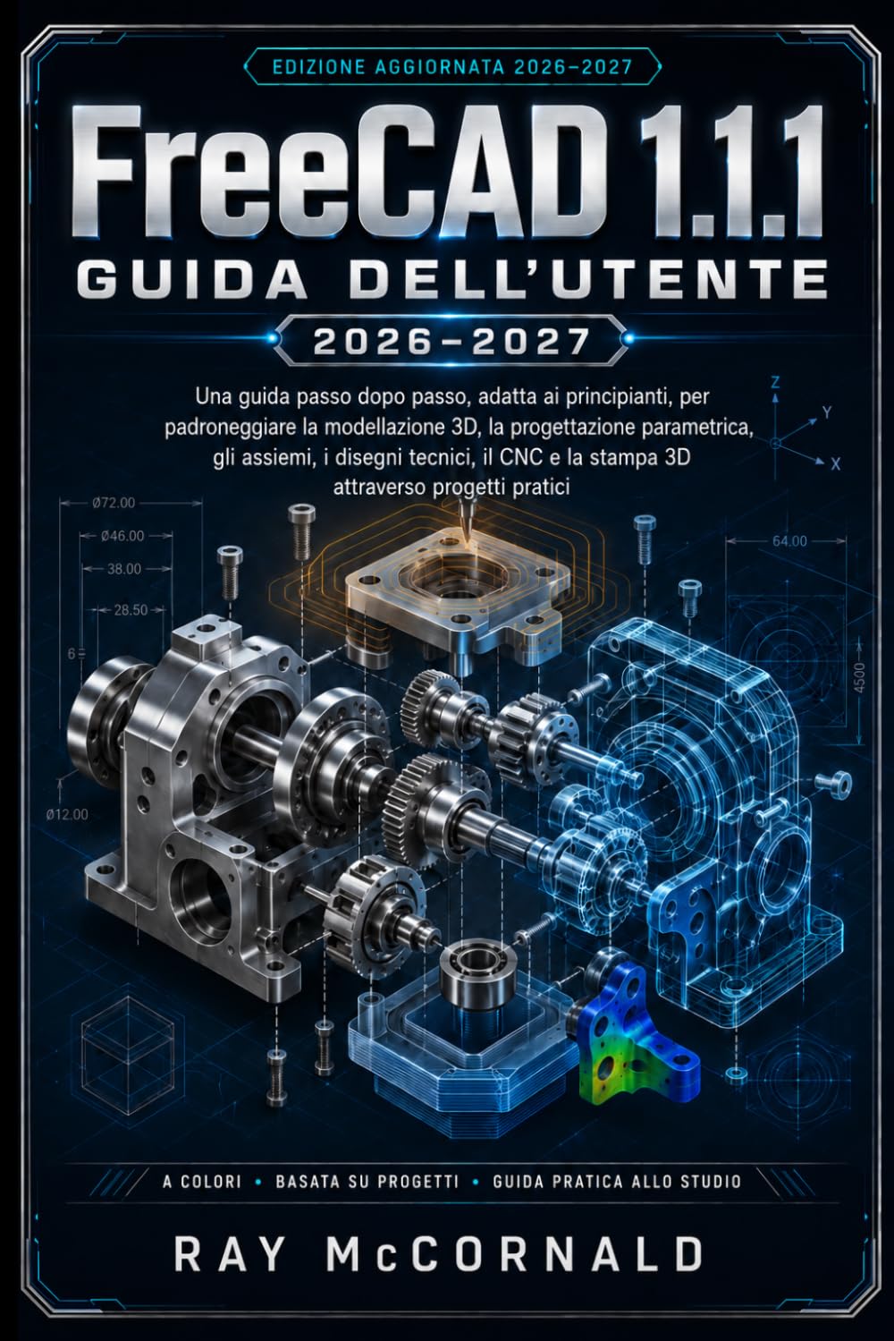 FreeCAD 1.1.1 Guida utente 2026-2027: Un manuale passo passo, pensato per i principianti, per padroneggiare la modellazione 3D, la progettazione... progetti pratici. (Italian Edition) baixar o livro de graça
