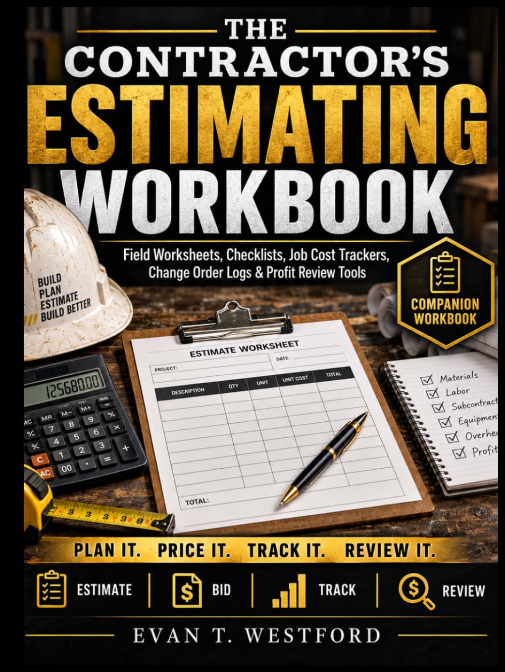 The Contractor’s Estimating Workbook: Field Worksheets, Checklists, Job Cost Trackers, Change Order Logs & Profit Review Tools (THE CONTRACTOR’S ESTIMATING & PROFIT SERIES) baixar livro de graça