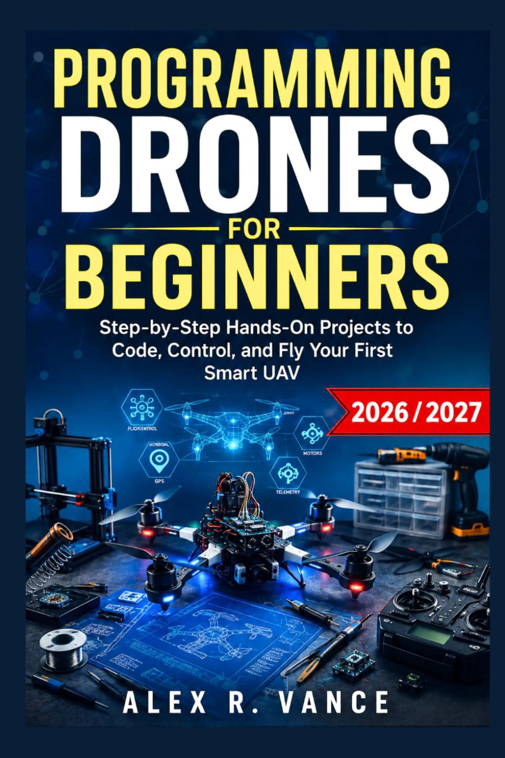 Programming Drones for Beginners: Step-by-Step Hands-On Projects to Code, Control, and Fly Your First Smart UAV baixar livro de graça