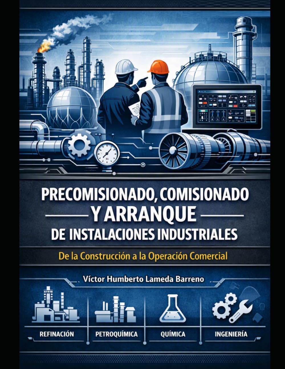 Precomisionado, Comisionado Y Arranque de Instalaciones Industriales: De la Construcción a la Operación Comercial baixar o livro de graça