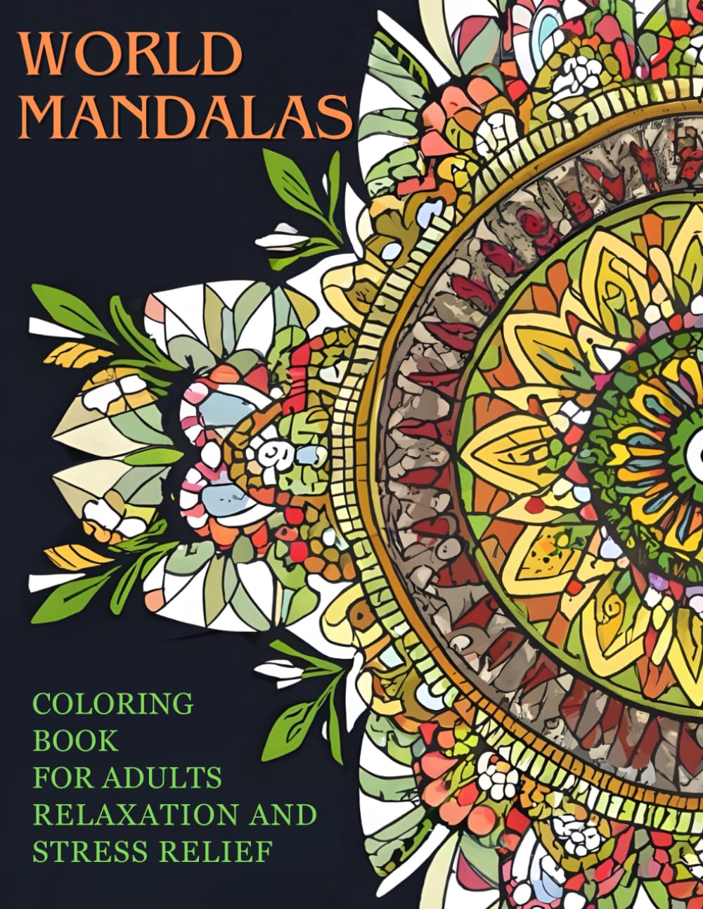 ler totalmente WORLD MANDALAS; Coloring Book for Adults and Teens. Stress Relief Patterns and Relaxation: Mindful development and cognitive skills. Anti-dementia activities.