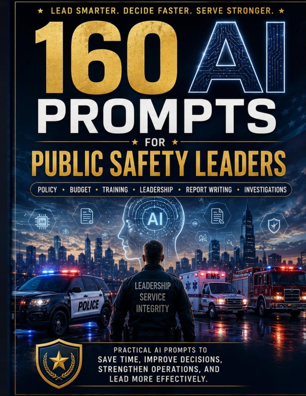 160 Ready-to-Use AI Prompts for Public Safety Leaders: For Police Reports, Supervision, Investigations, Training, Policy, and Budget Planning baixar o livro de graça