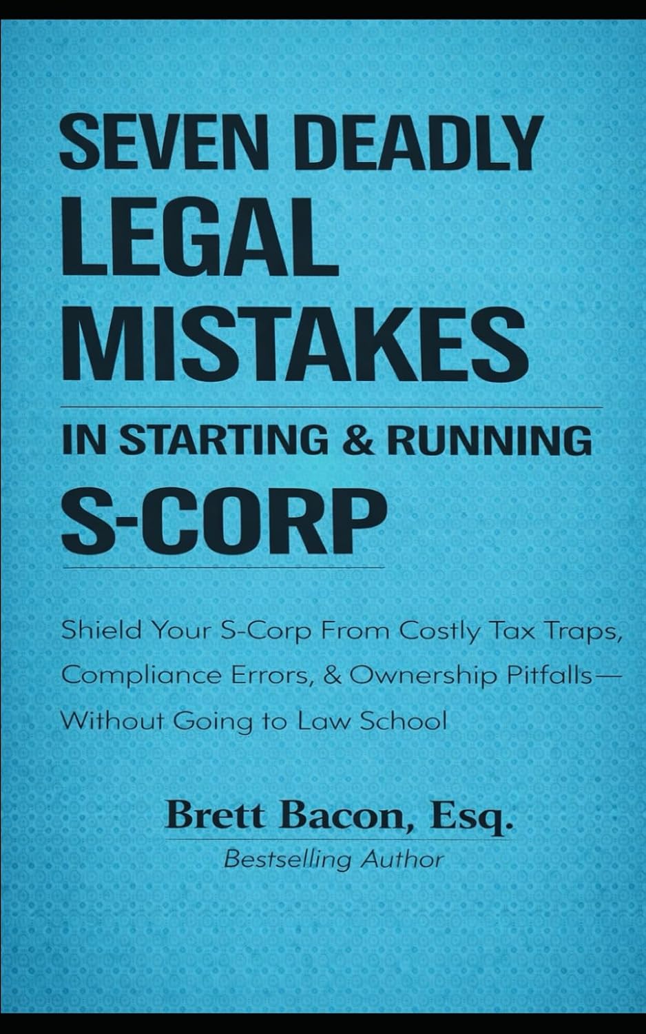 Seven Deadly Legal Mistakes in Starting & Running S-Corp: Shield Your S-Corp From Costly Tax Traps, Compliance Errors, & Ownership Pitfalls — Without Going to Law School baixar livro de graça