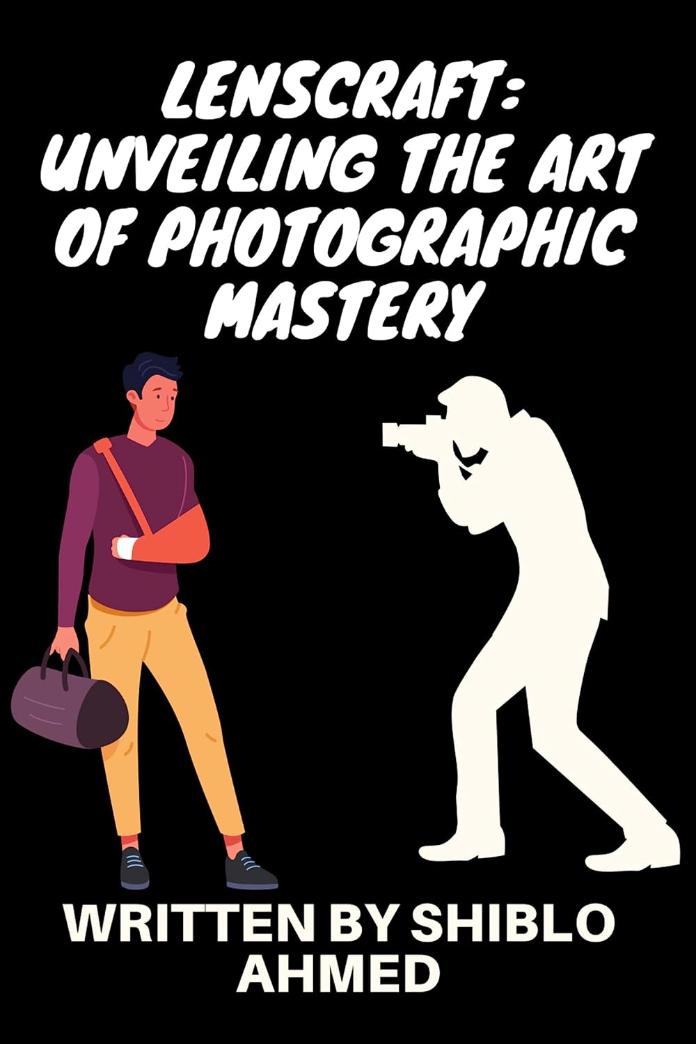 LensCraft: Unveiling the Art of Photographic Mastery: LensCraft: Unveiling the Art of Photographic Mastery by Shiblo Ahmed (English Edition) baixar o livro de graça