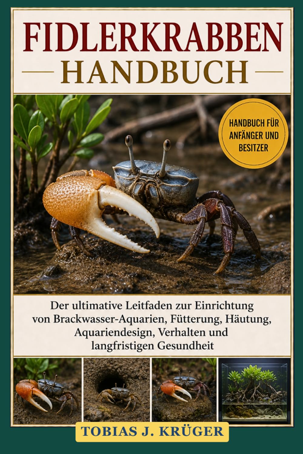 ler totalmente Fidlerkrabben Handbuch: Der ultimative Leitfaden zur Einrichtung von Brackwasser-Aquarien, Fütterung, Häutung, Aquariendesign, Verhalten und langfristigen Gesundheit