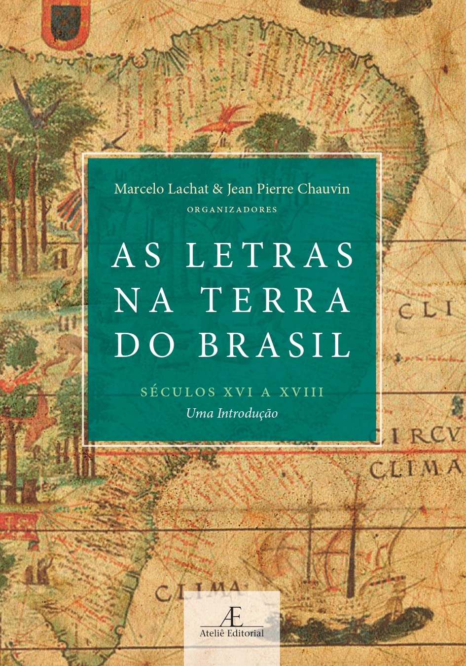 As Letras na Terra do Brasil (Séculos XVI a XVIII): Uma Introdução