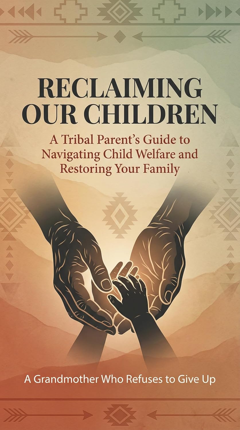 ler totalmente Reclaiming Our Children: A Tribal Parent's Guide to Navigating Child Welfare and Restoring Your Family (English Edition)