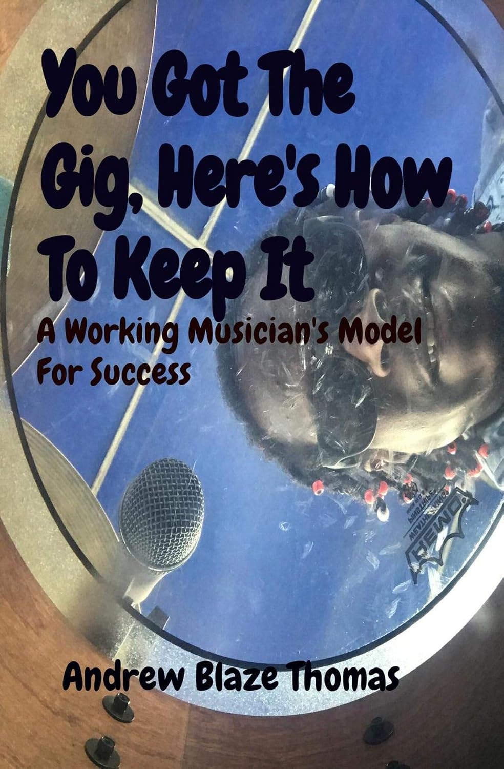 You Got The Gig, Here's How To Keep It: A Working Musician's Model For Success (English Edition) baixar o livro de graça