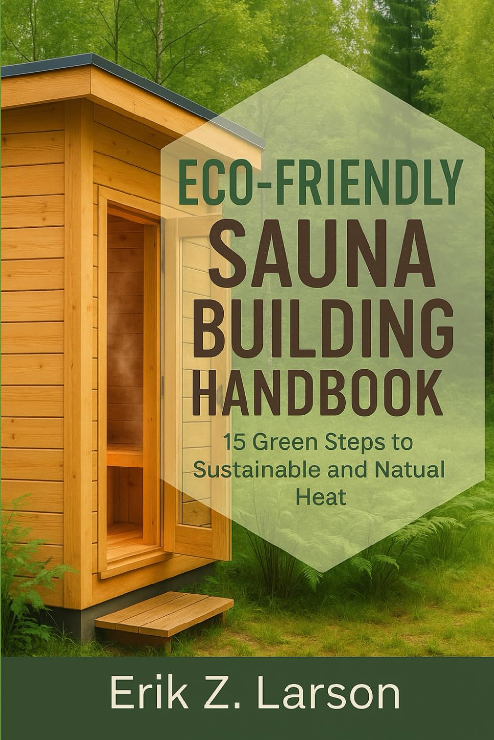 Eco-Friendly Sauna Building Handbook: 15 Green Steps to Sustainable & Natural Heat (Sauna Building Guides) baixar livro de graça
