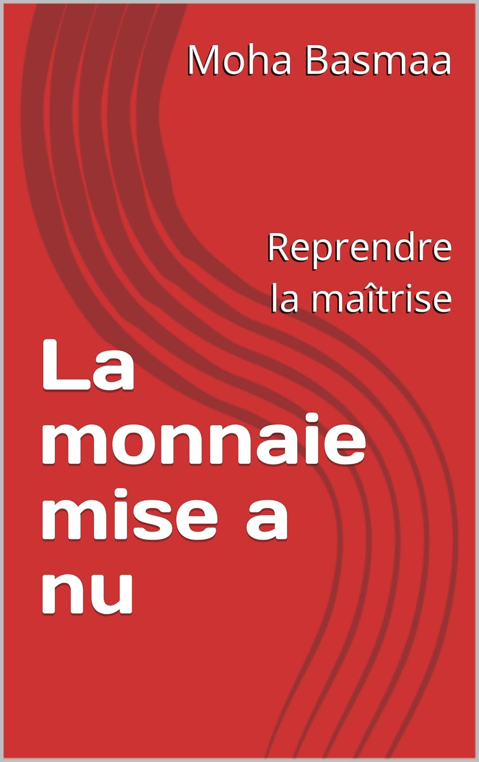 capítulo por capítulo baixar La monnaie mise a nu: Reprendre la maîtrise (French Edition)