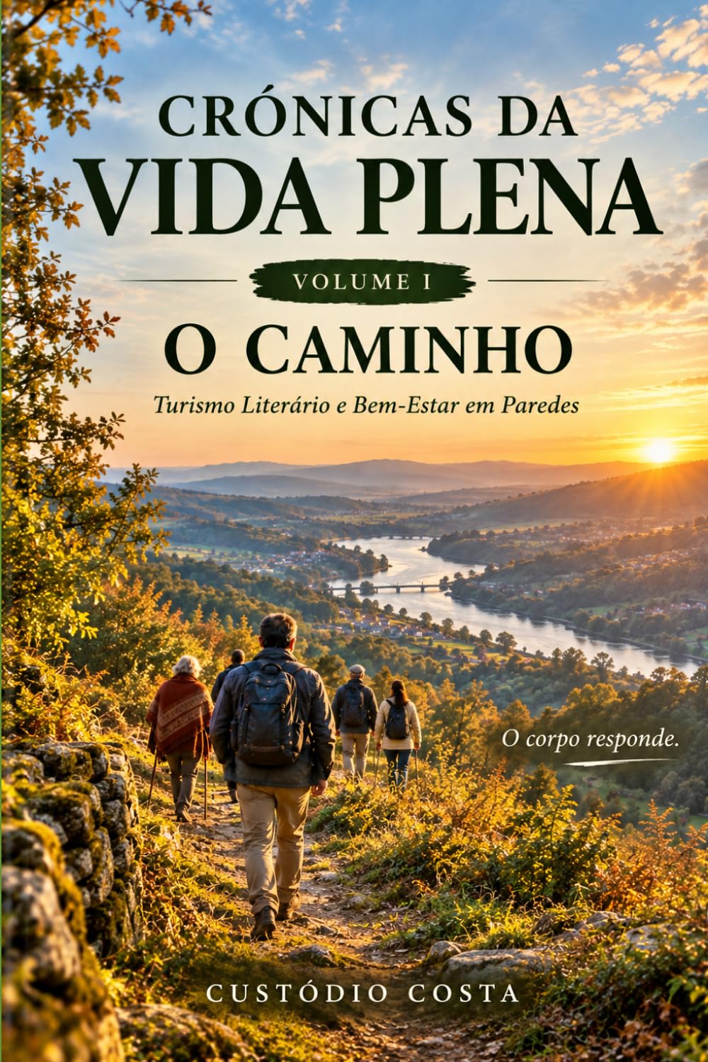 ler totalmente CRÓNICAS DA VIDA PLENA: O Caminho: Turismo Literário e Bem-Estar em Paredes (Portuguese Edition)