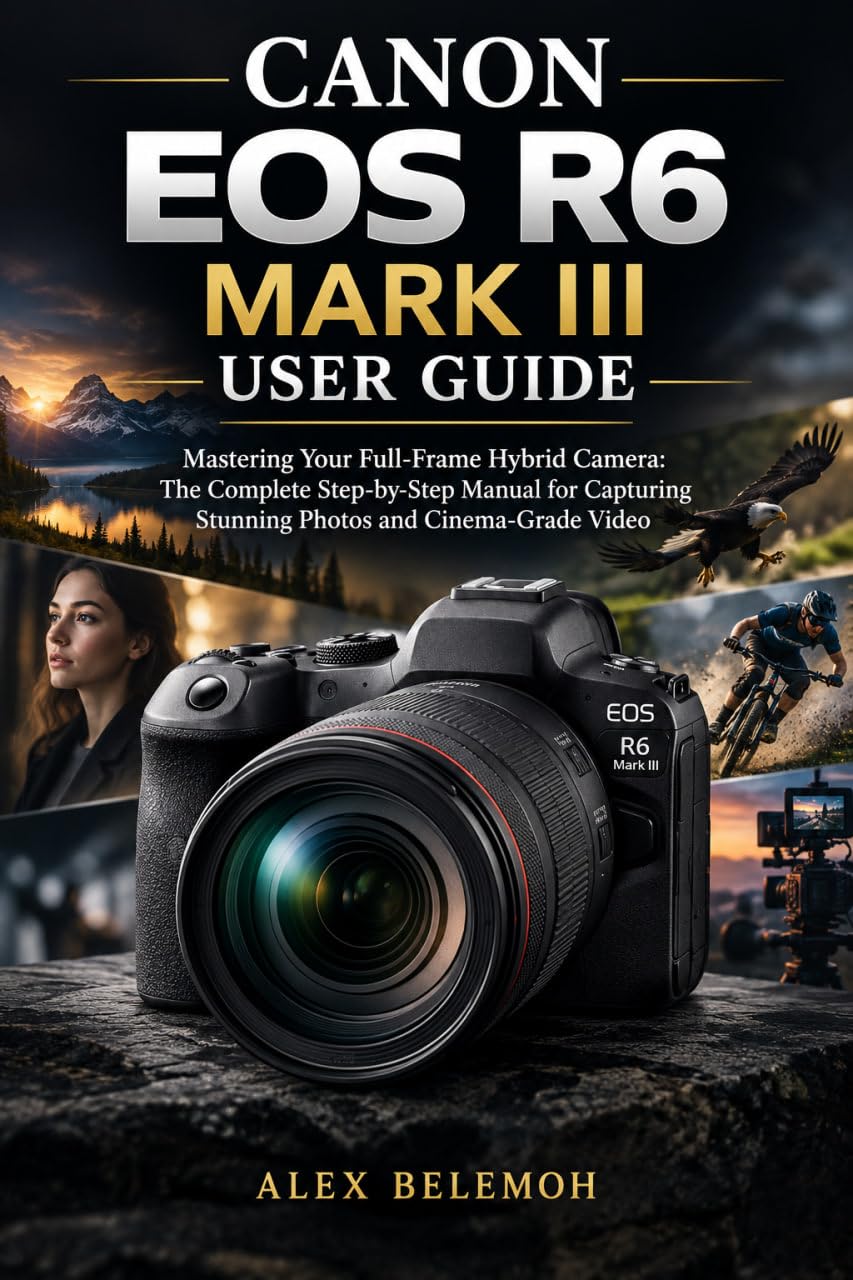 ler totalmente Canon EOS R6 Mark III User Guide: Mastering Your Full-Frame Hybrid Camera: The Complete Step-by-Step Manual for Capturing Stunning Photos and Cinema-Grade Video (English Edition)
