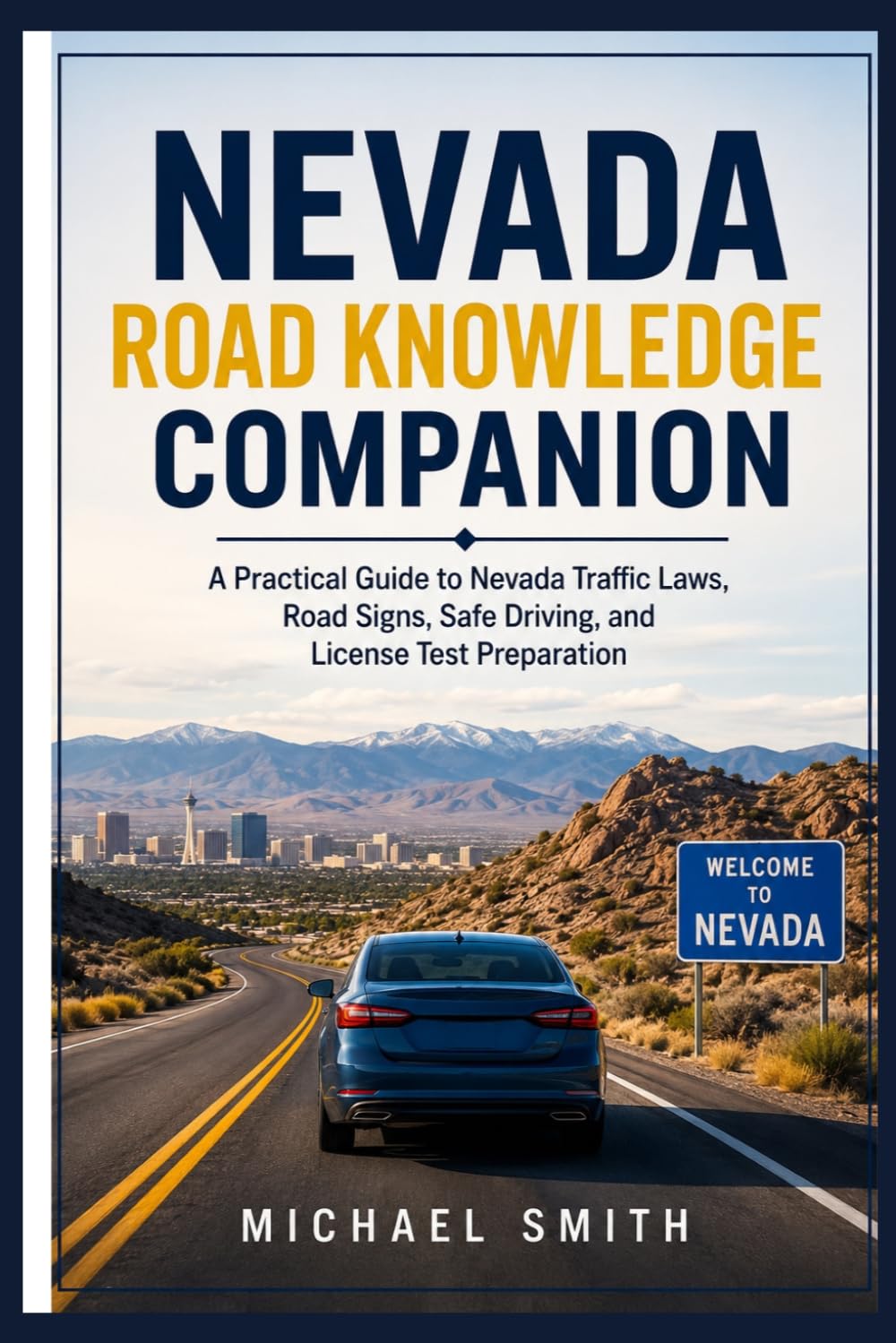 NEVADA ROAD KNOWLEDGE COMPANION: A Practical Guide to Nevada Traffic Laws, Road Signs, Safe Driving, and License Test Preparation baixar o livro de graça
