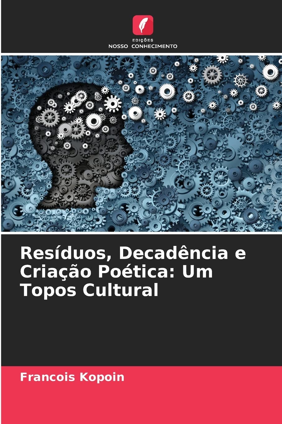 Residuos, Decadencia e Criacao Poetica: Um Topos Cultural baixar livro de graça