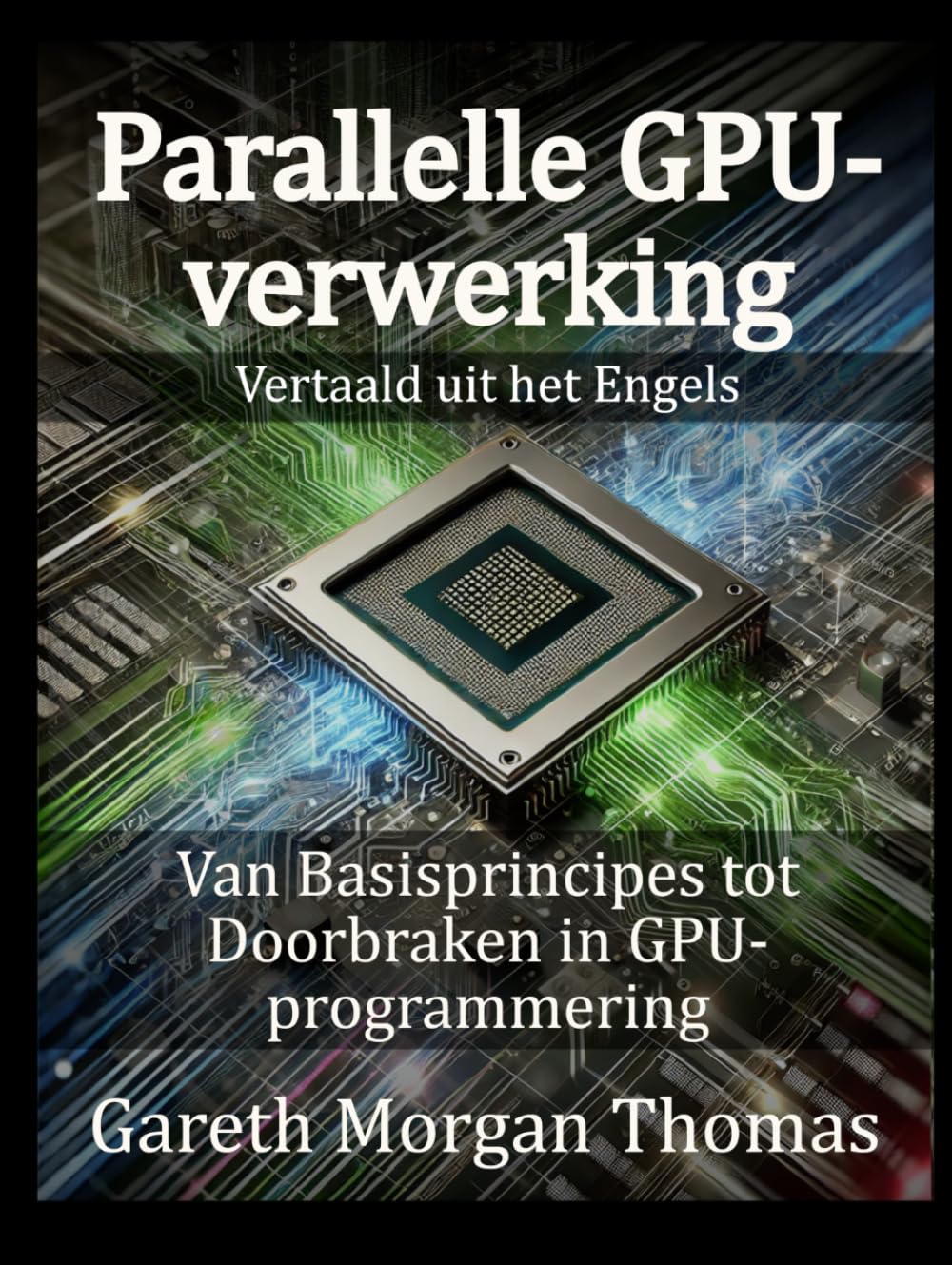 capítulo por capítulo baixar Parallelle GPU-verwerking: Van Basisprincipes tot Doorbraken in GPU-programmering (Dutch Edition)
