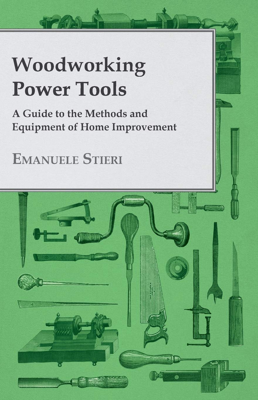 Woodworking Power Tools - A Guide to the Methods and Equipment of Home Improvement baixar livro de graça