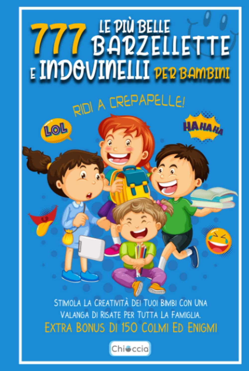 capítulo por capítulo baixar Le Più Belle 777 Barzellette E Indovinelli Per Bambini: RIDI A CREPAPELLE! Stimola La Creatività Dei Tuoi Bimbi Con Una Valanga Di Risate Per Tutta La... Per Ragazzi e Ragazze) (Italian Edition)