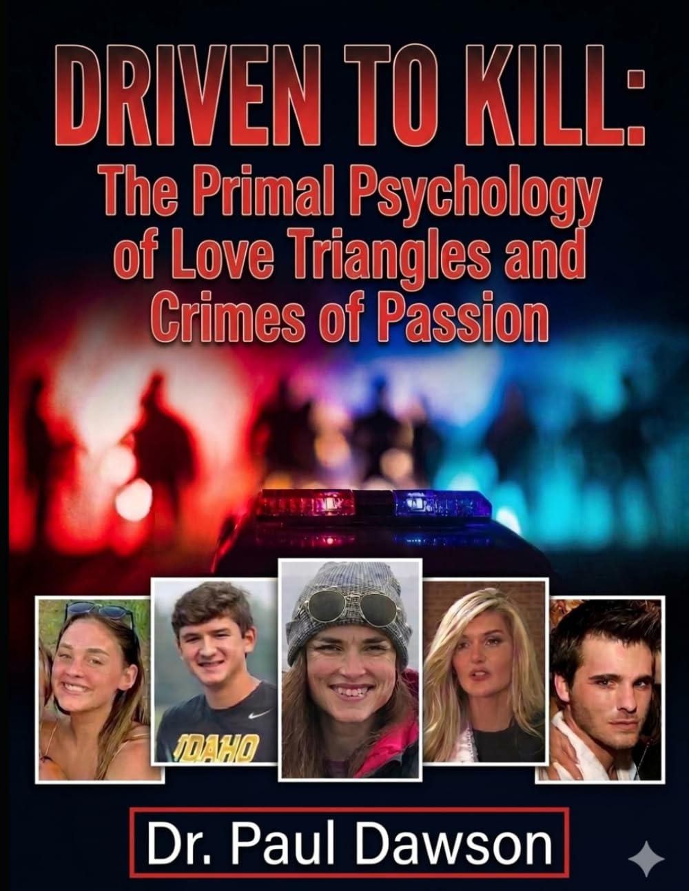 Driven to Kill: The Primal Psychology of Love Triangles and Crimes of Passion baixar livro de graça