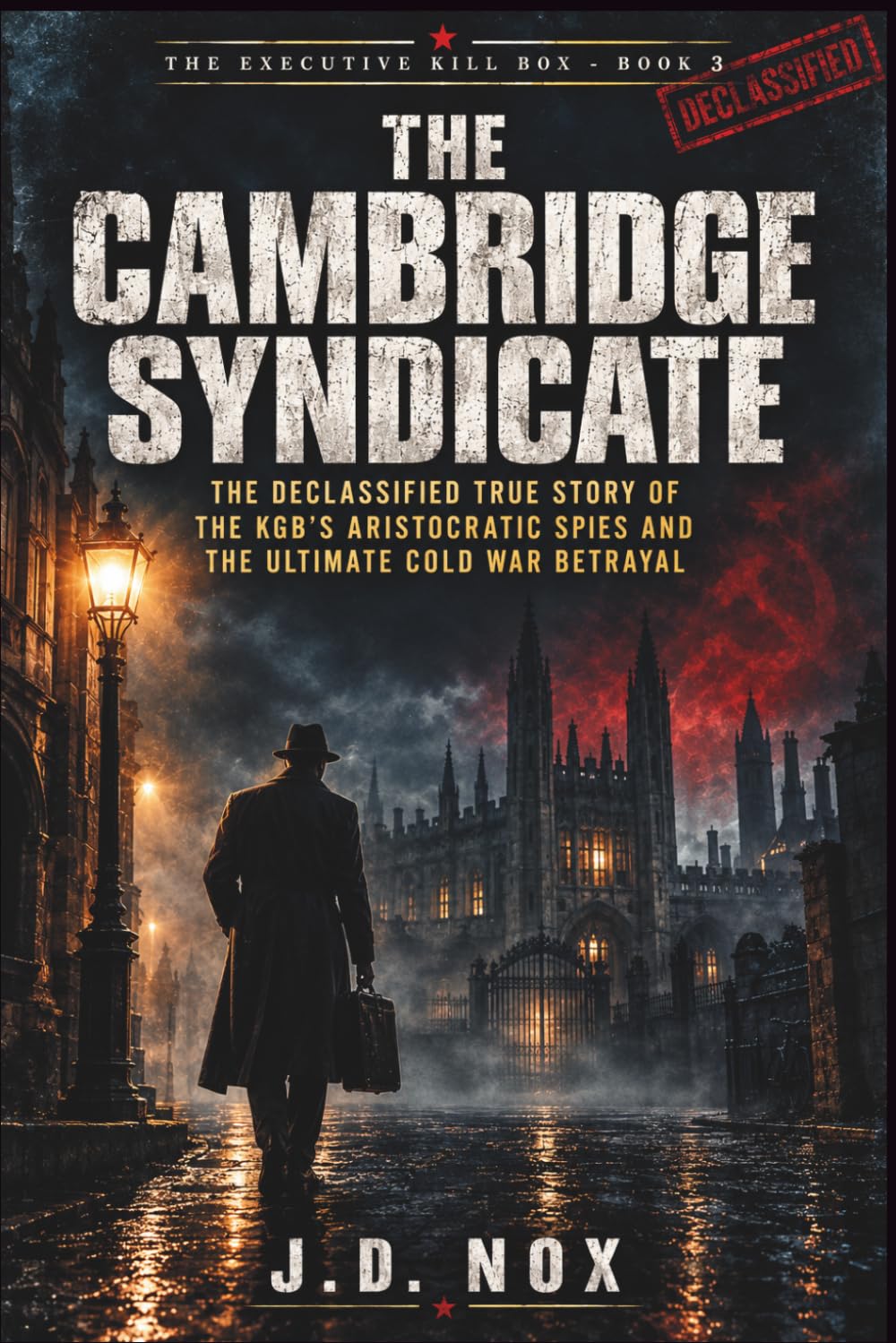 THE CAMBRIDGE SYNDICATE: The Declassified True Story of the KGB’s Aristocratic Spies and the Ultimate Cold War Betrayal (The Executive Kill Box:... Scandals, and the Dark History of the State) baixar o livro de graça