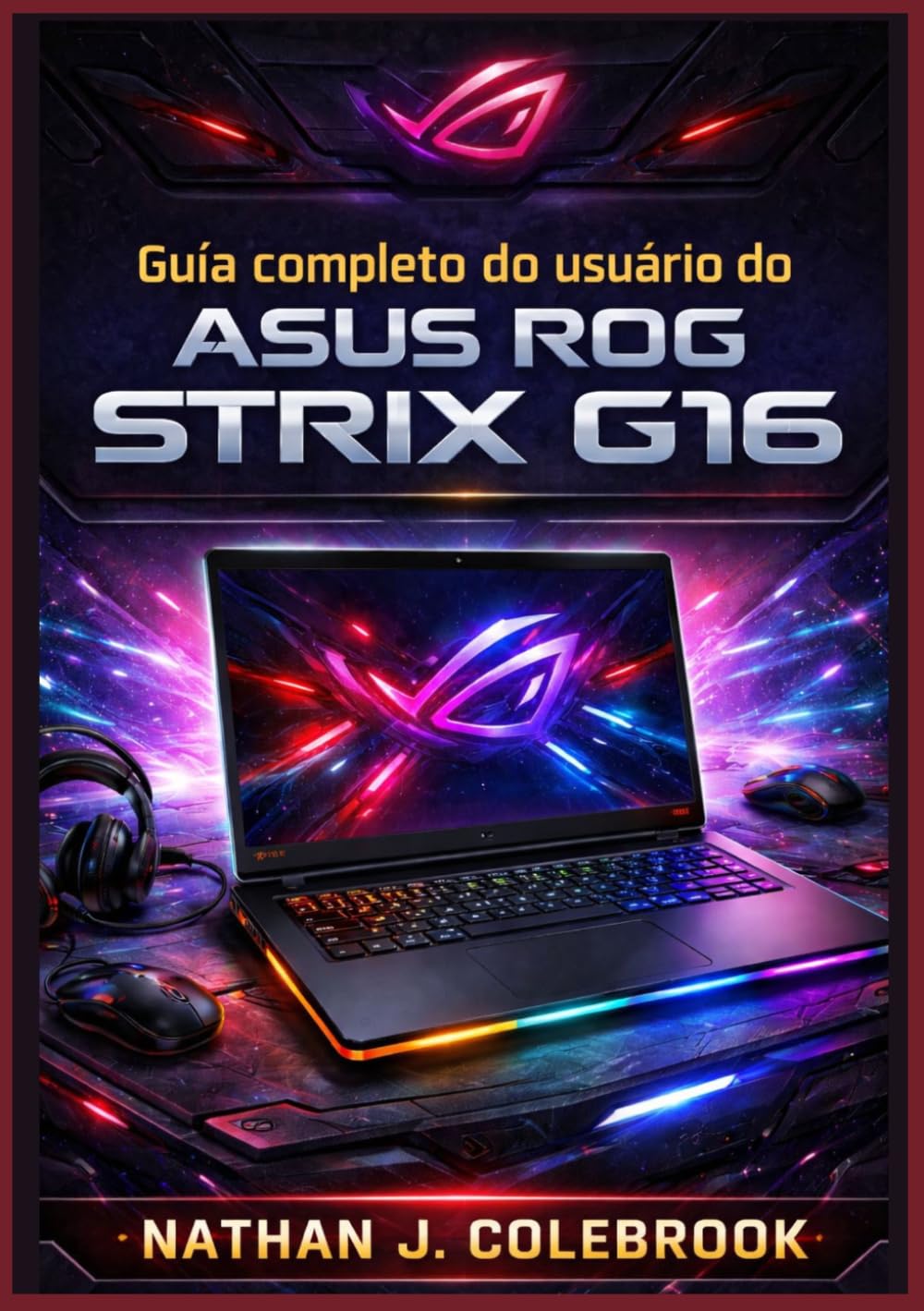 capítulo por capítulo baixar Guia completo do usuário do ASUS ROG Strix G16: Configuração, otimização, desempenho em jogos, dicas do Armoury Crate, solução de problemas e... e usuários avançados. (Portuguese Edition)