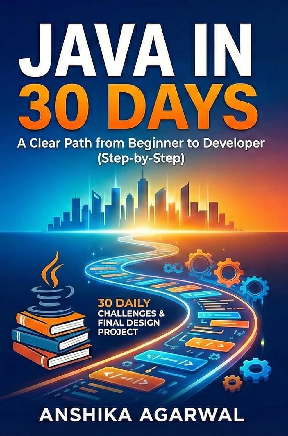 Java in 30 Days | A Clear Path from Beginner to Developer | Anshika Agarwal (English Edition) baixar livro de graça