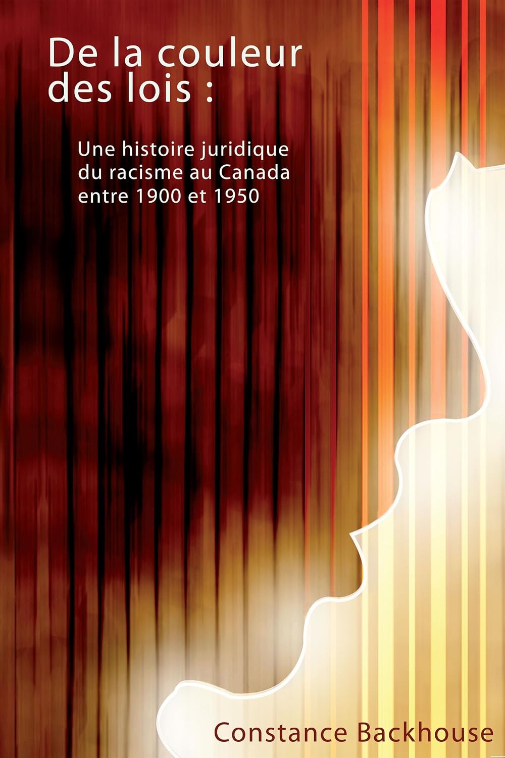 ler totalmente De la couleur des lois: Une histoire juridique du racisme au Canada entre 1900 et 1950 (French Edition)
