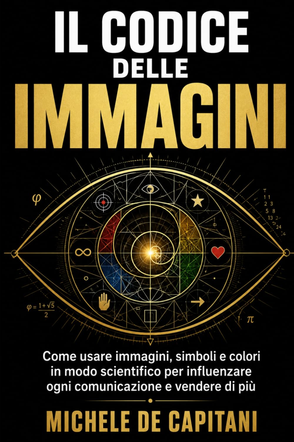 IL CODICE DELLE IMMAGINI: Come usare immagini, simboli e colori in modo scientifico per influenzare ogni comunicazione e vendere di più (Italian Edition) baixar o livro de graça