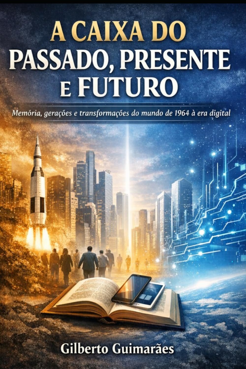 A CAIXA DO PASSADO, PRESENTE E FUTURO: Memória, gerações e transformações do mundo de 1964 à era digital (Portuguese Edition) baixar o livro de graça