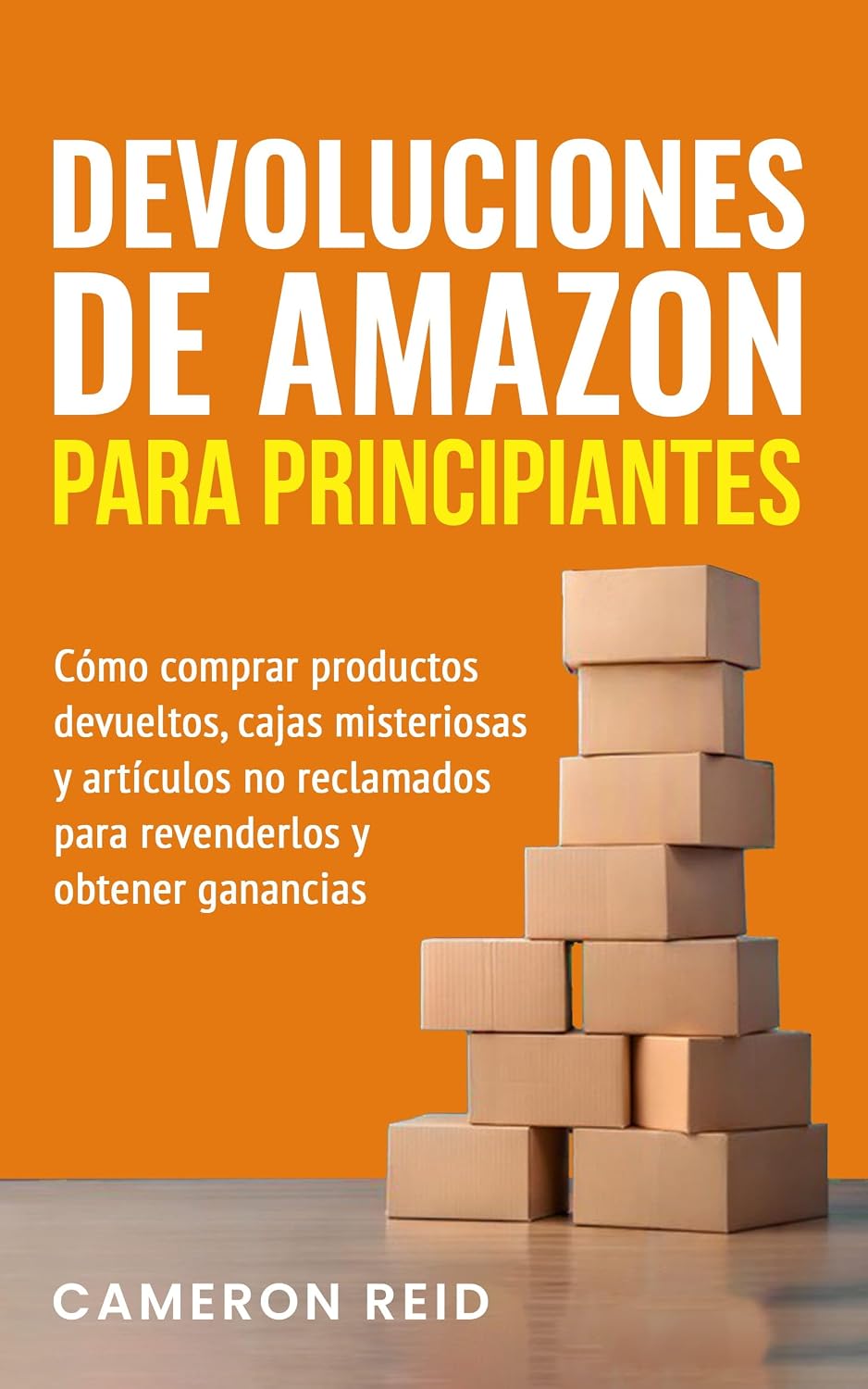 ler totalmente Devoluciones de Amazon para principiantes: Cómo comprar productos devueltos, cajas misteriosas y artículos no reclamados para revenderlos y obtener ganancias (Spanish Edition)