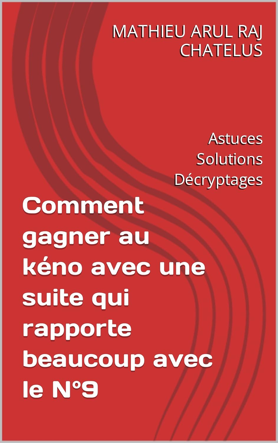 capítulo por capítulo baixar Comment gagner au kéno avec une suite qui rapporte beaucoup avec le N°9: Astuces Solutions Décryptages (French Edition)
