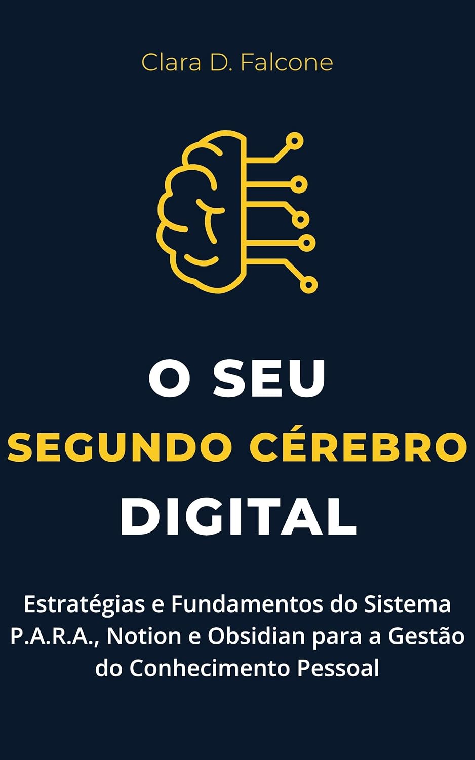 O Seu Segundo Cérebro Digital: Estratégias e Fundamentos do Sistema P.A.R.A., Notion e Obsidian para a Gestão do Conhecimento Pessoal (O Seu Segundo Cérebro:... e Organização Digital Livro 1) baixar livro de graça