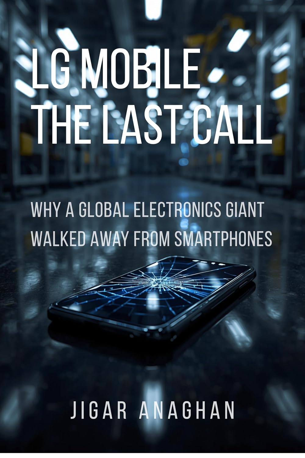 LG Mobile: The Last Call: Why a Global Electronics Giant Walked Away from Smartphones (The Fallen Tech Giants Series Book 4) (English Edition) baixar livro de graça