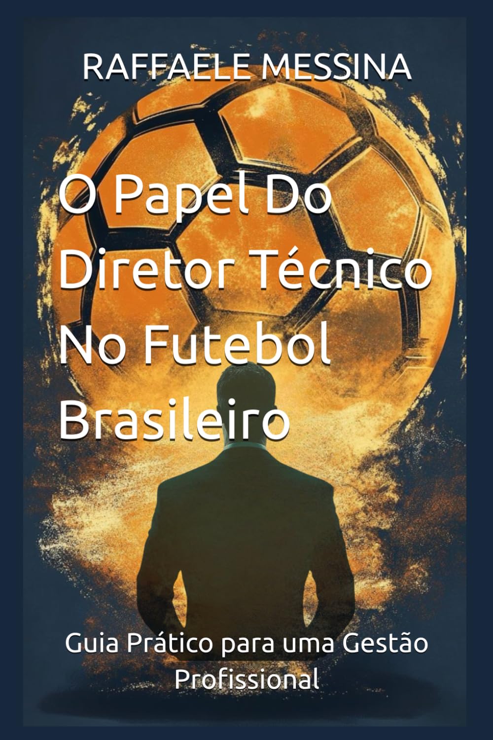O Papel Do Diretor Técnico No Futebol Brasileiro: Guia Prático para uma Gestão Profissional (Portuguese Edition) baixar livro de graça