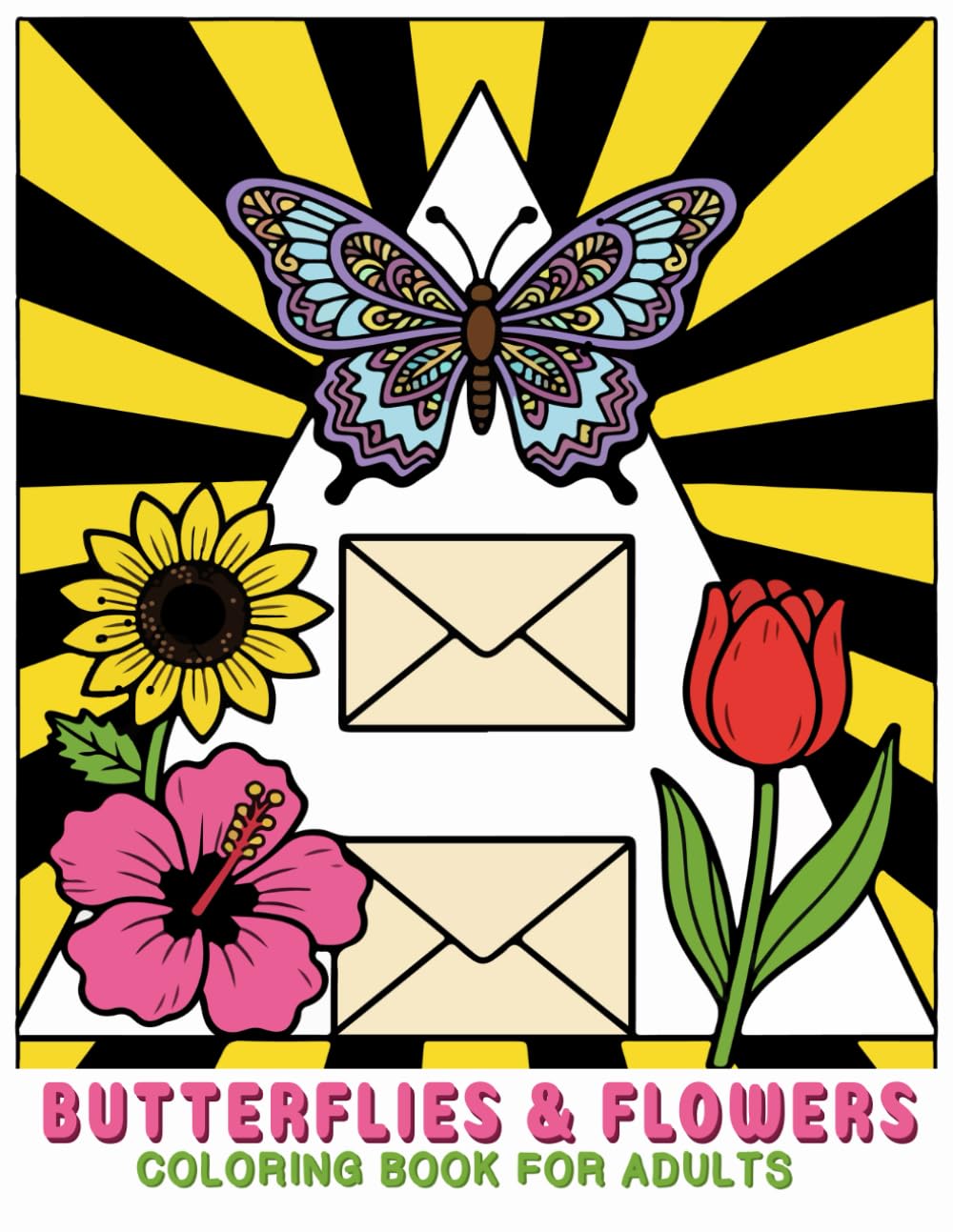 Butterflies & Flowers Coloring Book for Adults: Butterflies and Bloom, A Nature-Inspired Collection of Letters, Envelopes & Floral Designs for Relaxation and Mindful Coloring