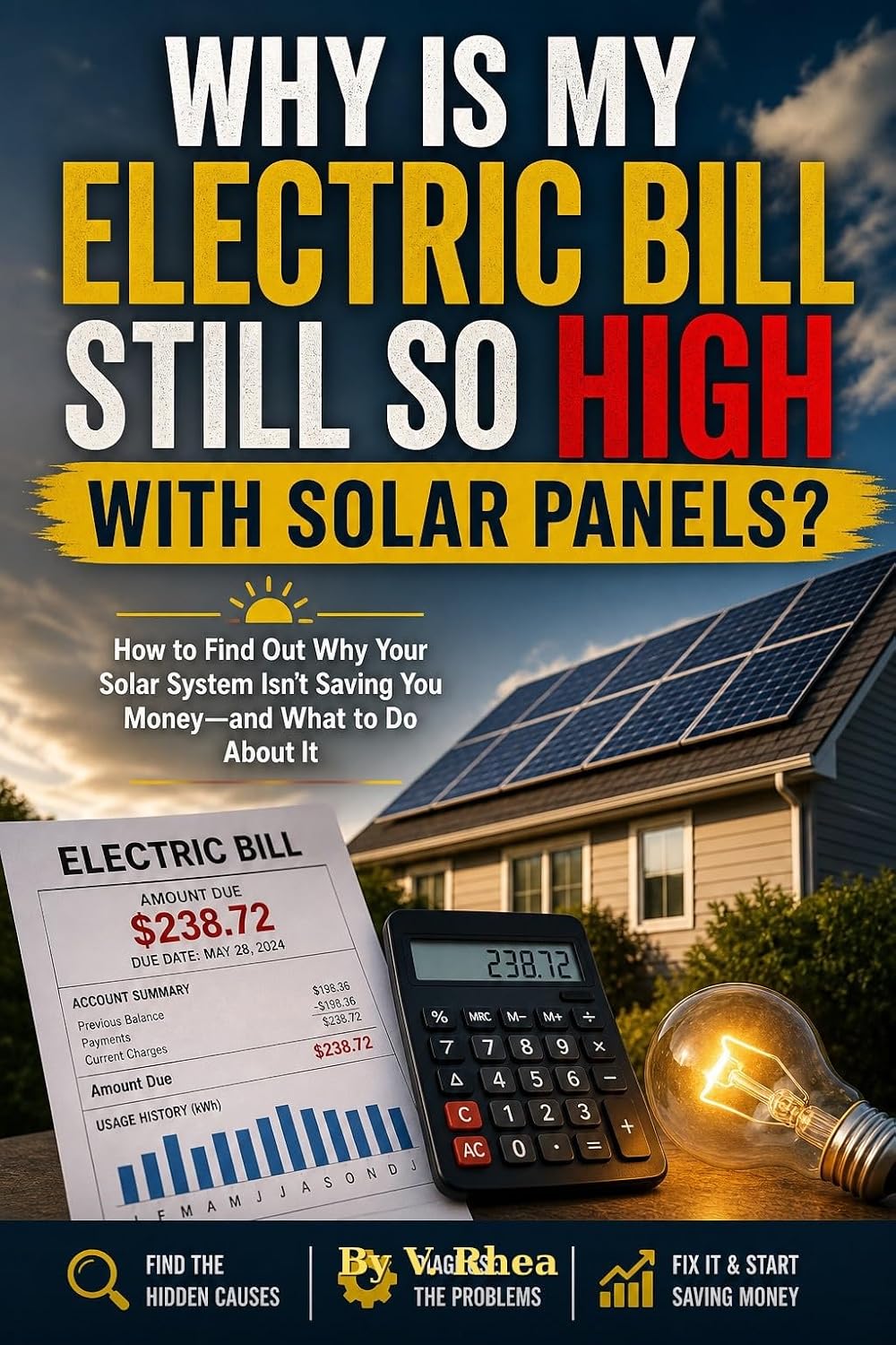 ler totalmente Why Is My Electric Bill Still So High With Solar Panels?: How to Find Out Why Your Solar System Isn’t Saving You Money—and What to Do About It (English Edition)