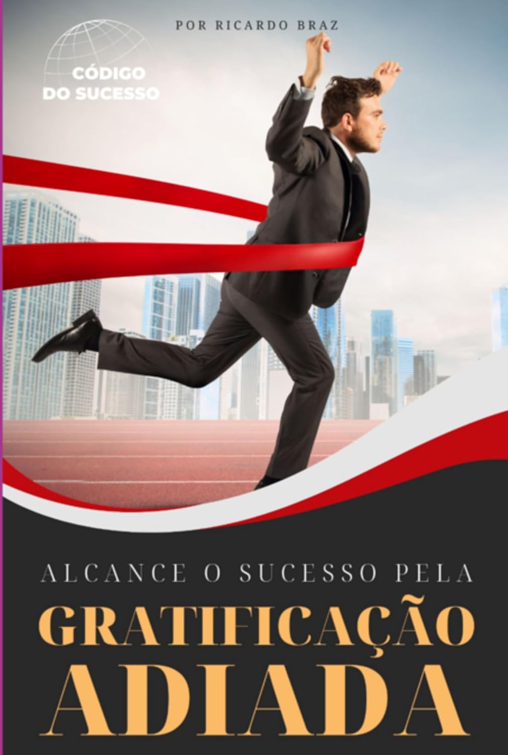 Alcance O Sucesso Pela Gratificação Adiada baixar o livro de graça