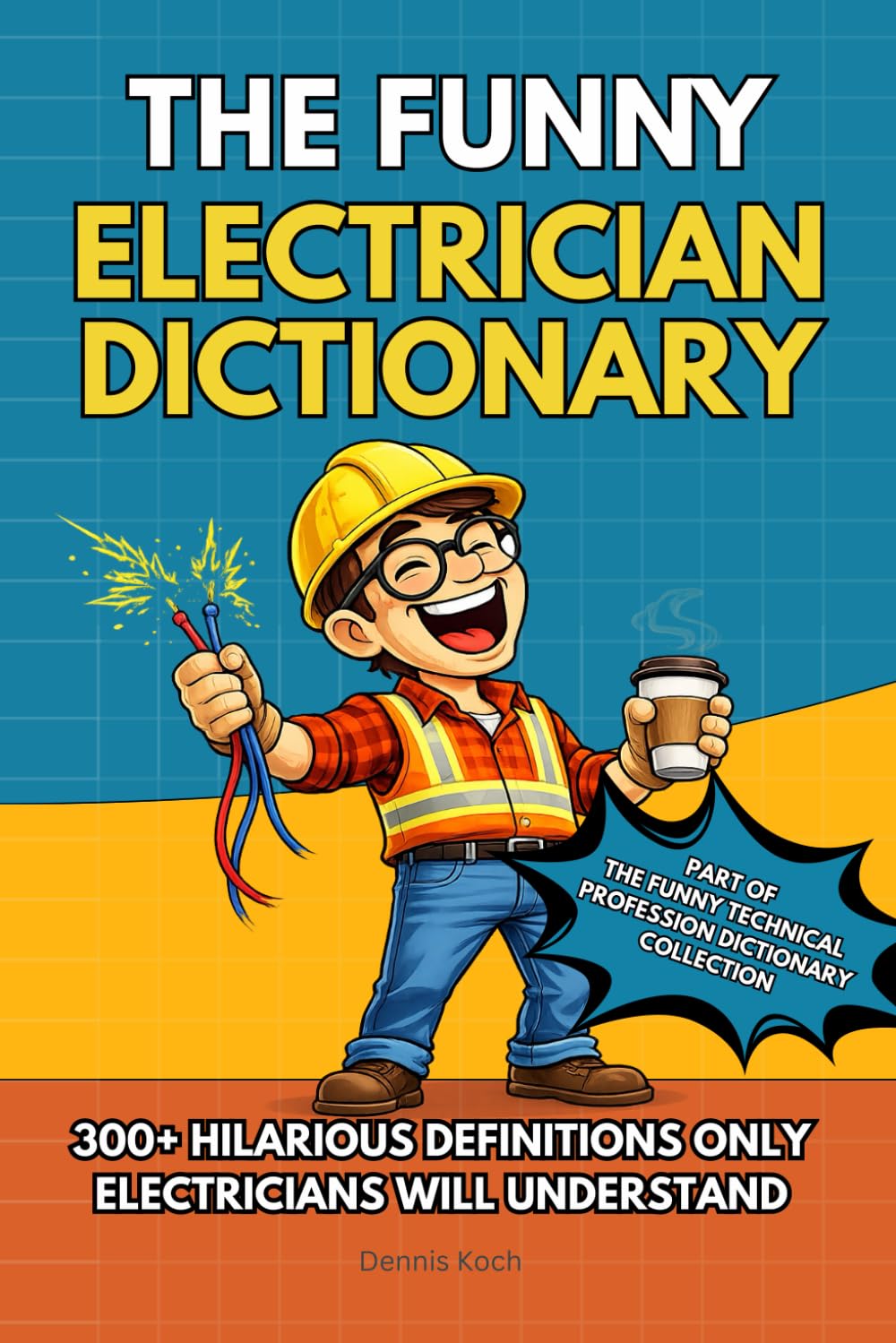 The Funny Electrician Dictionary: 300+ Hilarious Definitions for Electricians: A Dictionary of Electrical Humor, Gag Gift Fun & Jobsite Jokes baixar o livro de graça