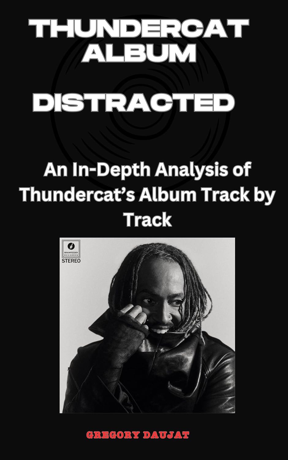 ler totalmente Thundercat Album -Distracted Every Song- An In-Depth Analysis of Thundercat's Album Track by Track (English Edition)