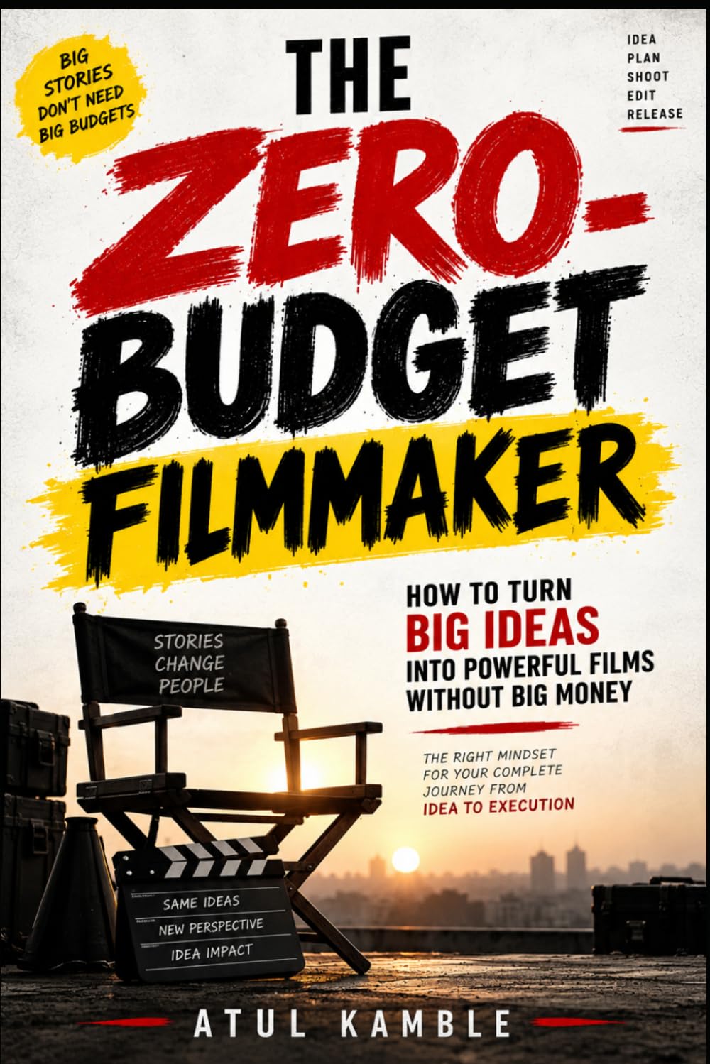 THE ZERO-BUDGET FILMMAKER: How to Turn Big Ideas into Powerful Films Without Big Money (From Zero to Hero Filmmaker) baixar livro de graça