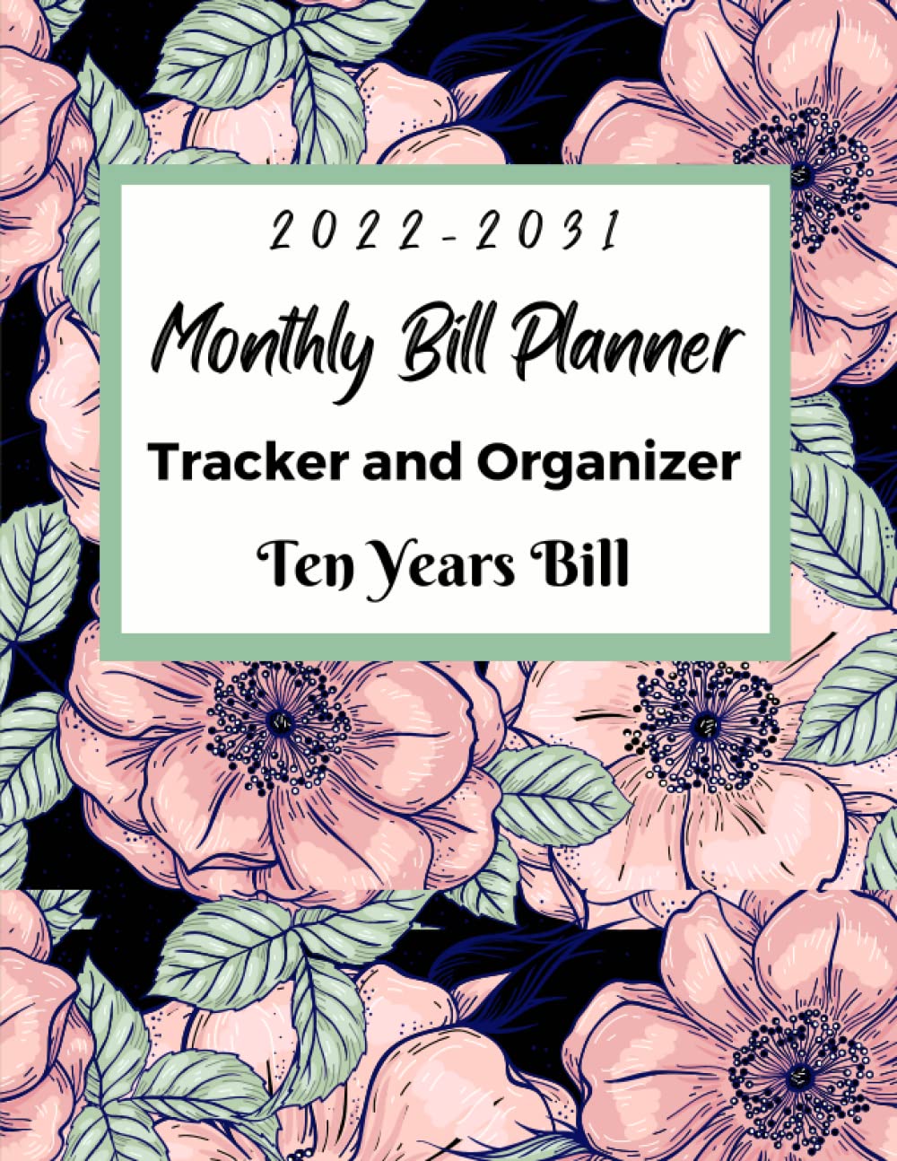 ler totalmente Montly Bill Planner Tracker and Organizer Ten Years Bill: bill payment log book small business, bill payment organizer log book and monthly bill... log book, bill payment organizer log book