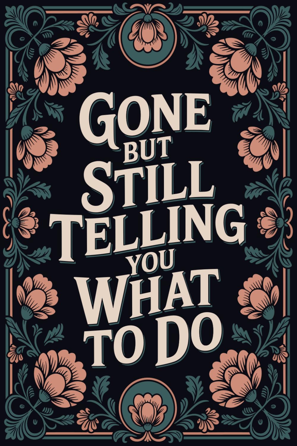 ler totalmente Gone But Still Telling You What To Do: end of life planner, Death Planner & Will Planning Organizer, What To Do When I'm Gone