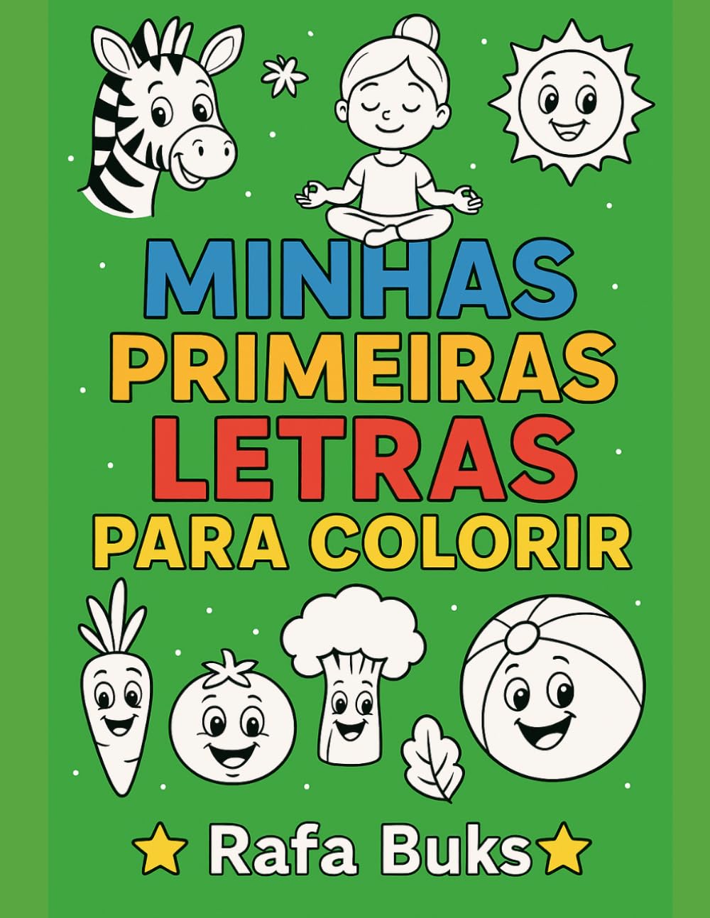 Minhas Primeiras Letras para Colorir: Aprenda o alfabeto de forma divertida com desenhos fáceis para pintar — A a Z — Livro educativo para crianças de 3 a 6 anos (Portuguese Edition) baixar o livro de graça