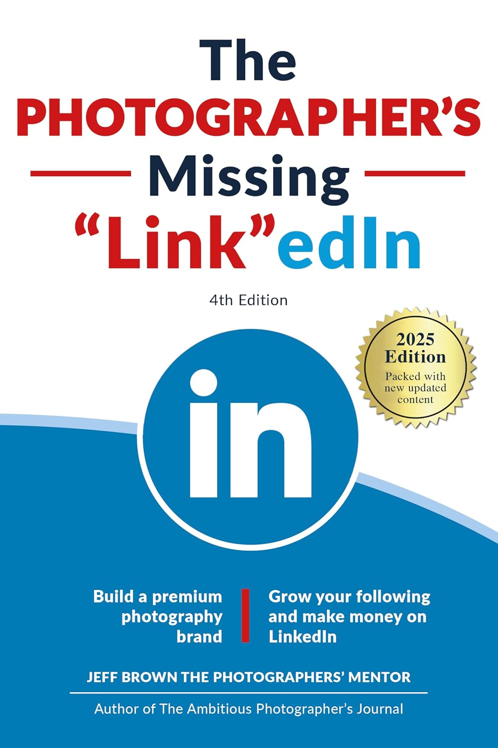 ler totalmente The Photographer's Missing LinkedIn 4th Edition: Build a Premium Photography Brand and Grow Your Following on LinkedIn (English Edition)