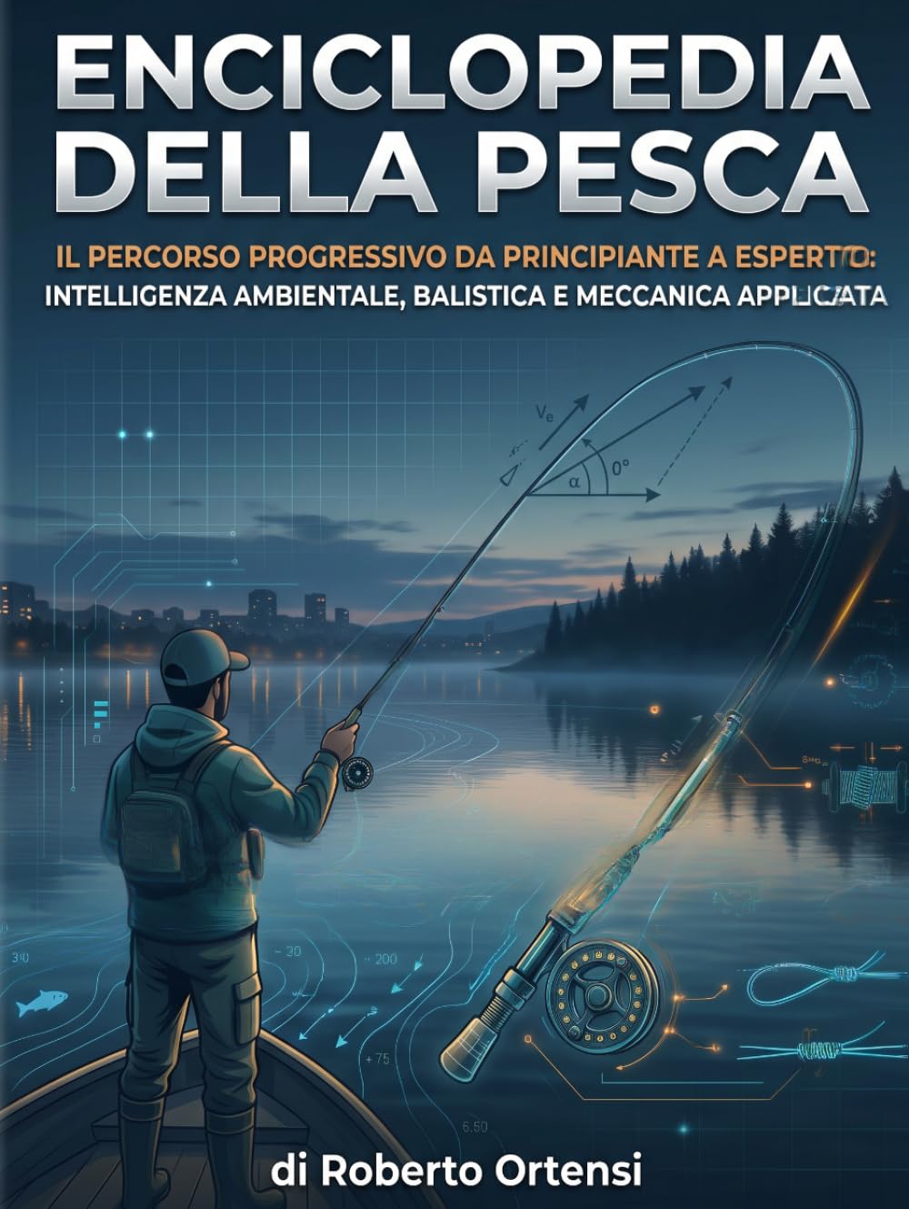 capítulo por capítulo baixar Enciclopedia della Pesca: Il percorso progressivo da principiante a esperto: intelligenza ambientale, balistica e meccanica applicata (Italian Edition)