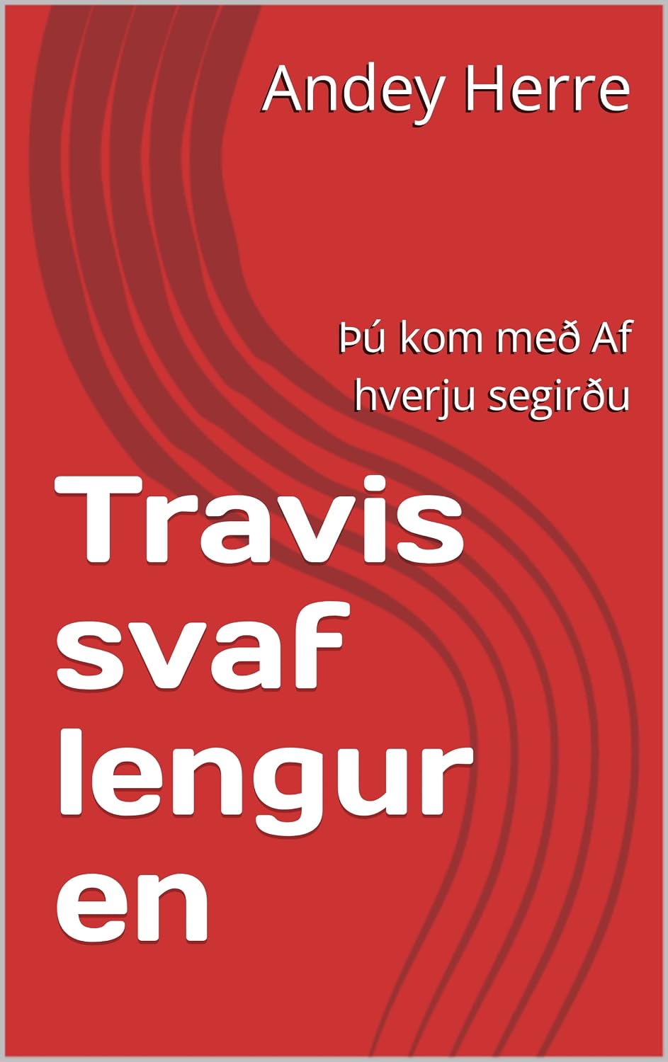 Travis svaf lengur en: Þú kom með Af hverju segirðu (Icelandic Edition) baixar o livro de graça