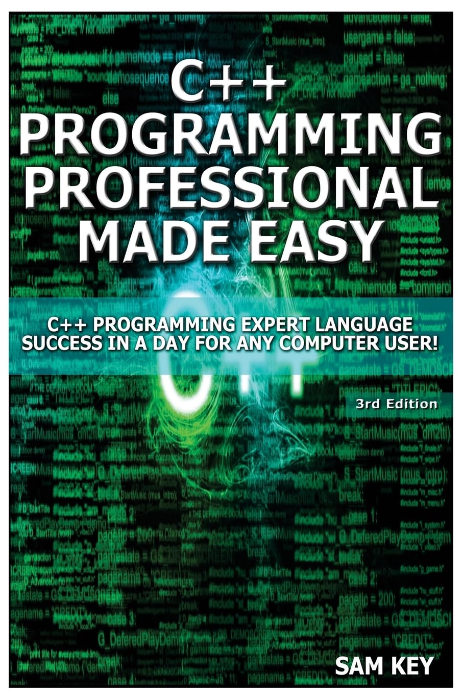 C++ Programming Professional Made Easy: Expert C++ Programming Language Success in a Day for Any Computer User!