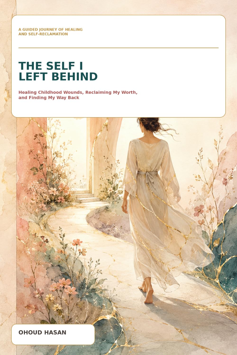 The Self I Left Behind: Healing Childhood Wounds, Reclaiming My Worth, and Finding My Way Back baixar o livro de graça